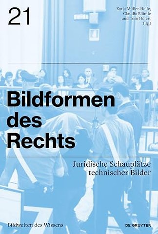 Bildformen des Rechts – Juridische Schauplätze technischer Bilder