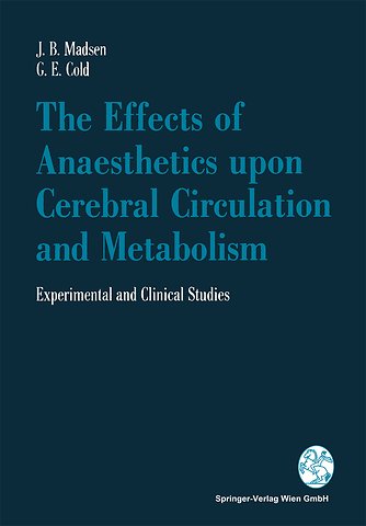 The Effects of Anaesthetics upon Cerebral Circulation and Metabolism