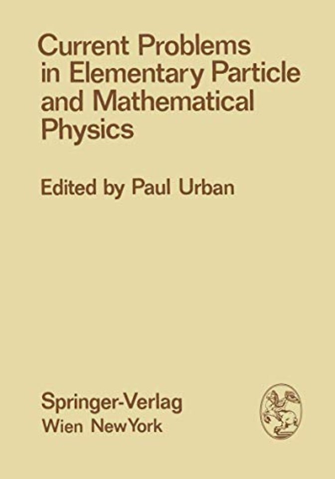 Current Problems in Elementary Particle and Mathematical Physics