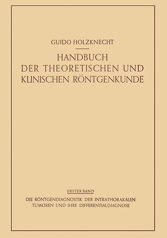Die Röntgendiagnostik der Intrathorakalen Tumoren und ihre Differentialdiagnose