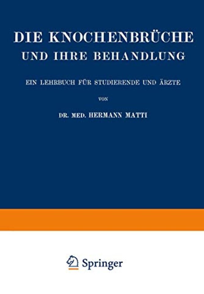 Die Spezielle Lehre von den Knochenbrüchen und Ihrer Behandlung Einschliesslich der Komplizierenden Verletzungen des Gehirns und Rückenmarks