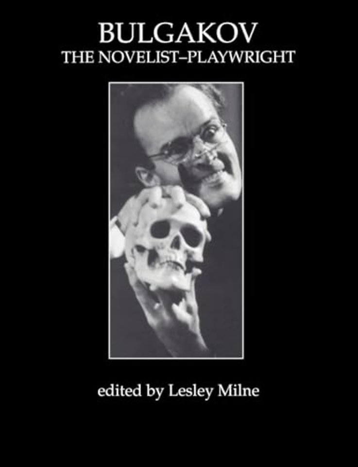 Bulgakov: The Novelist-Playwright