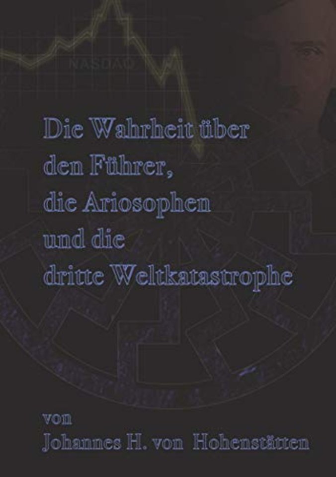 Die Wahrheit uber den Fuhrer, die Ariosophen und die dritte Weltkatastrophe