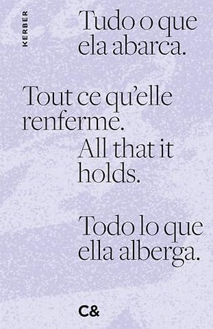 All that it holds. Tout ce qu’elle renferme. Tudo o que ela abarca. Todo lo que ella alberga.
