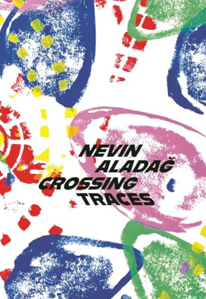 Crossing Traces: Nevin Aladag
