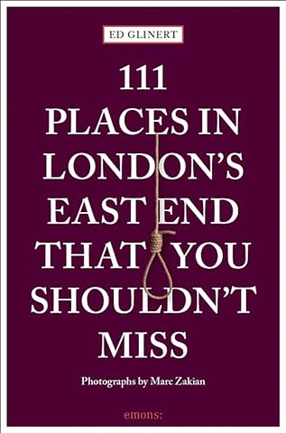 111 Places in London's East End That You Shouldn't Miss
