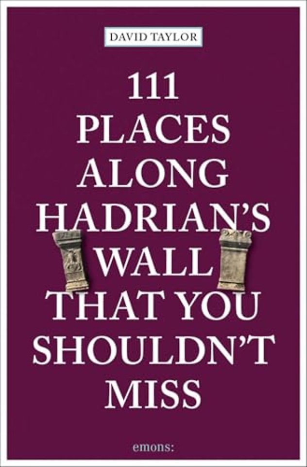 111 Places Along Hadrian's Wall That You Shouldn't Miss