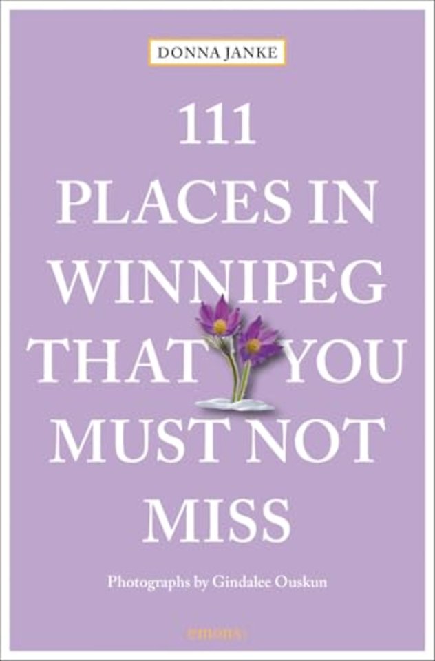 111 Places in Winnipeg That You Must Not Miss