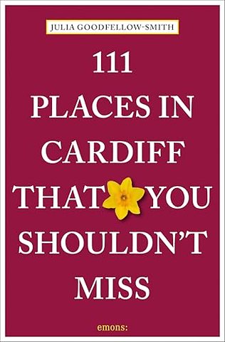 111 Places in Cardiff That You Shouldn't Miss