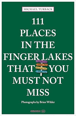111 Places in the Finger Lakes That You Must Not Miss