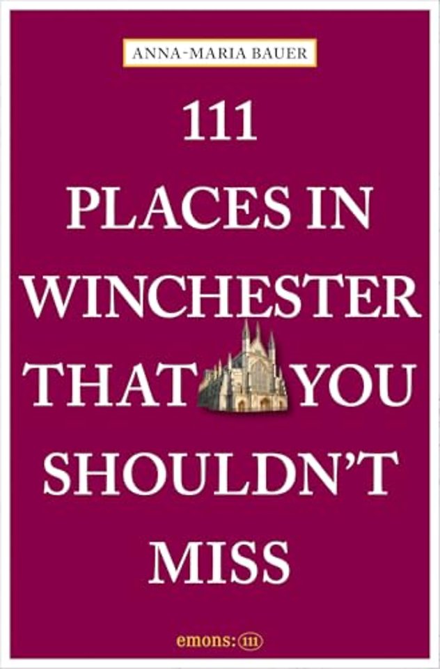 111 Places in Winchester That You Shouldn't Miss