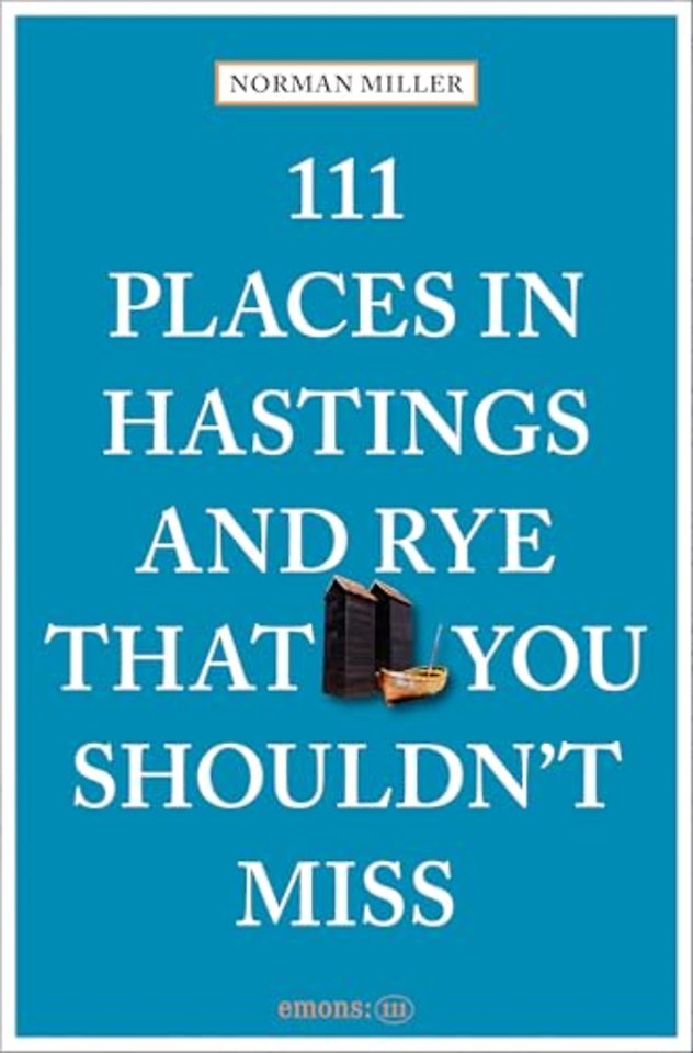 111 Places in Hastings and Rye That You Shouldn't Miss