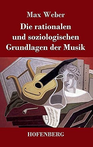 Die rationalen und soziologischen Grundlagen der Musik