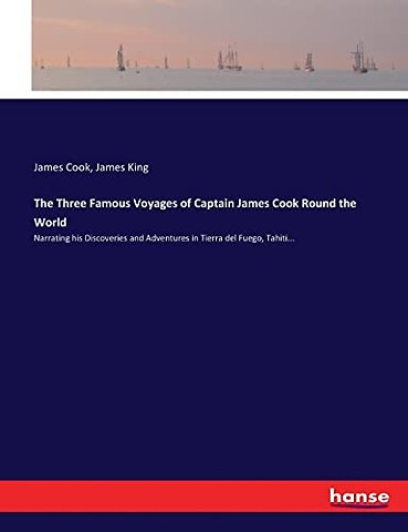 The Three Famous Voyages of Captain James Cook Round the World