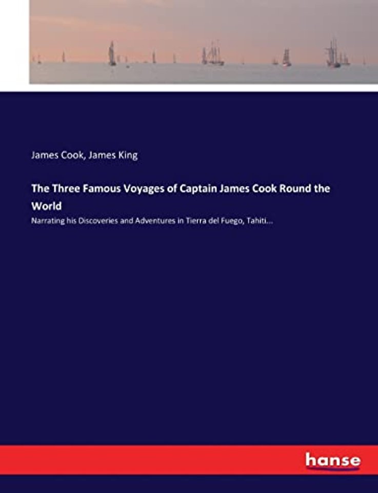 The Three Famous Voyages of Captain James Cook Round the World