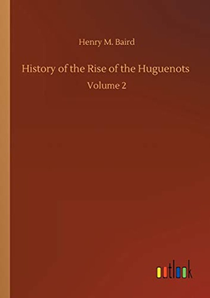 History of the Rise of the Huguenots