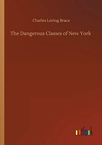 The Dangerous Classes of New York