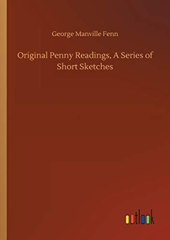 Original Penny Readings, A Series of Short Sketches