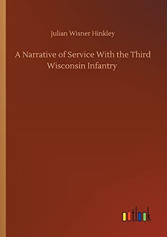 A Narrative of Service With the Third Wisconsin Infantry