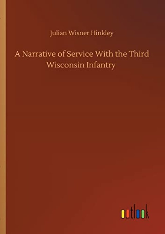 A Narrative of Service With the Third Wisconsin Infantry
