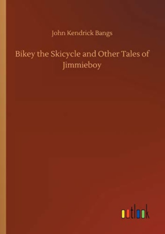 Bikey the Skicycle and Other Tales of Jimmieboy