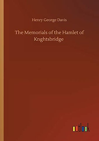 The Memorials of the Hamlet of Knghtsbridge