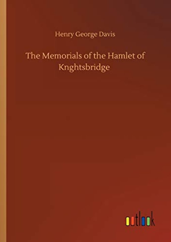 The Memorials of the Hamlet of Knghtsbridge
