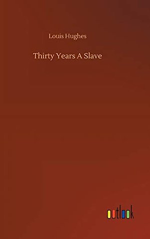 Thirty Years A Slave
