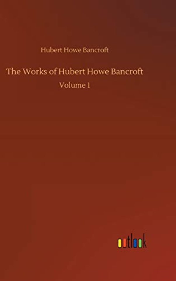 The Works of Hubert Howe Bancroft