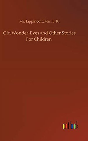 Old Wonder-Eyes and Other Stories For Children