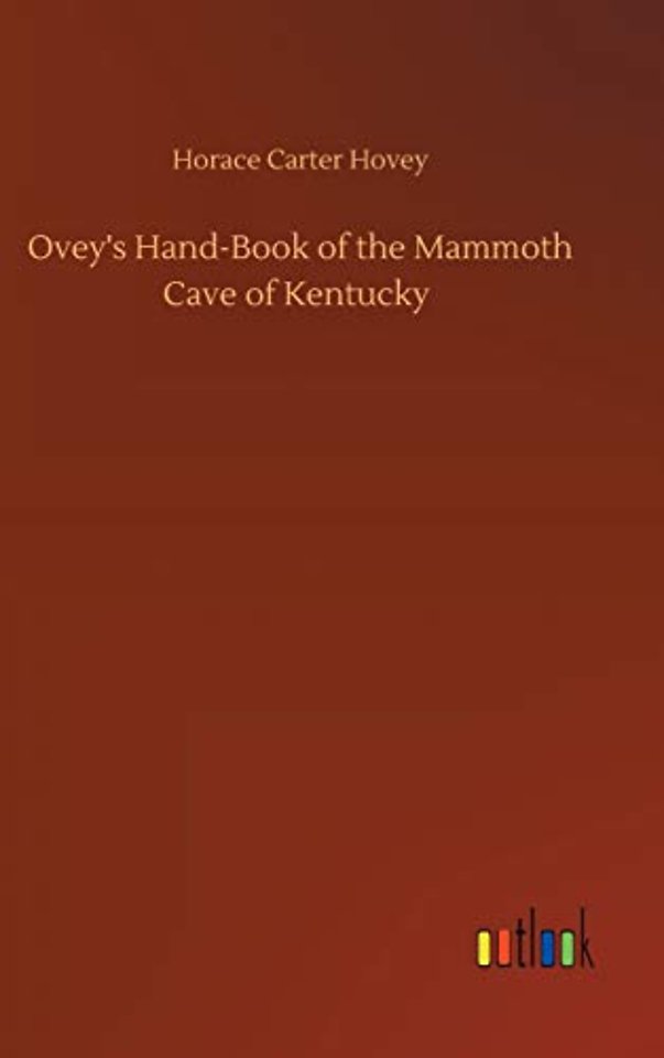 Ovey's Hand-Book of the Mammoth Cave of Kentucky