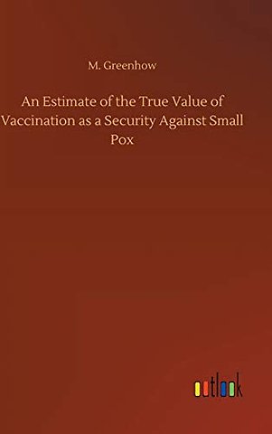 An Estimate of the True Value of Vaccination as a Security Against Small Pox