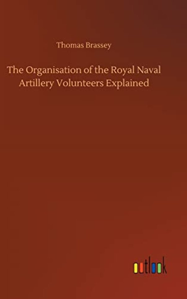 The Organisation of the Royal Naval Artillery Volunteers Explained