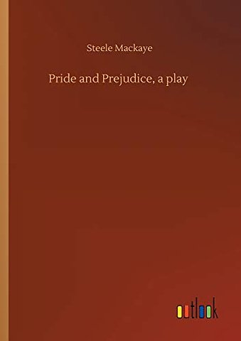 Pride and Prejudice, a play