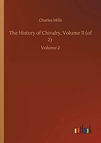 The History of Chivalry, Volume II (of 2)