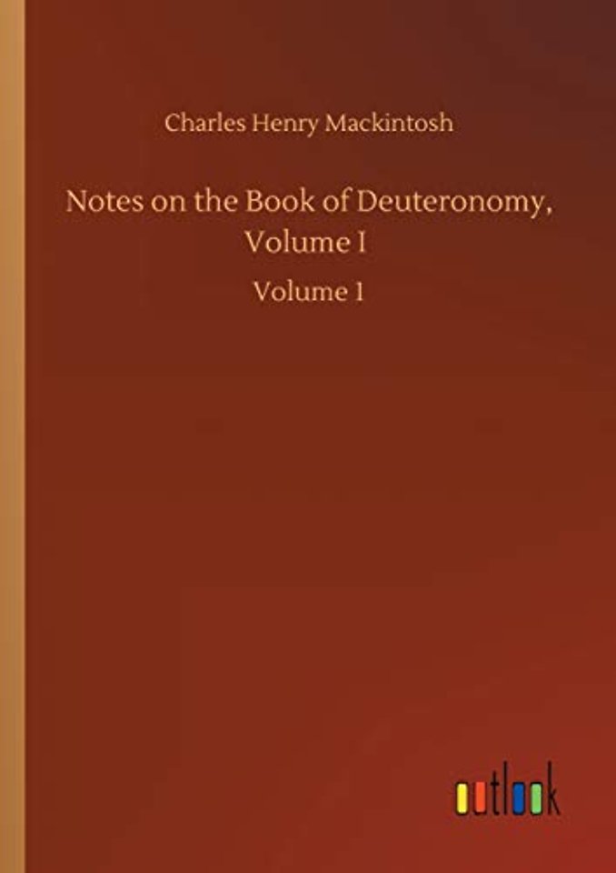 Notes on the Book of Deuteronomy, Volume I