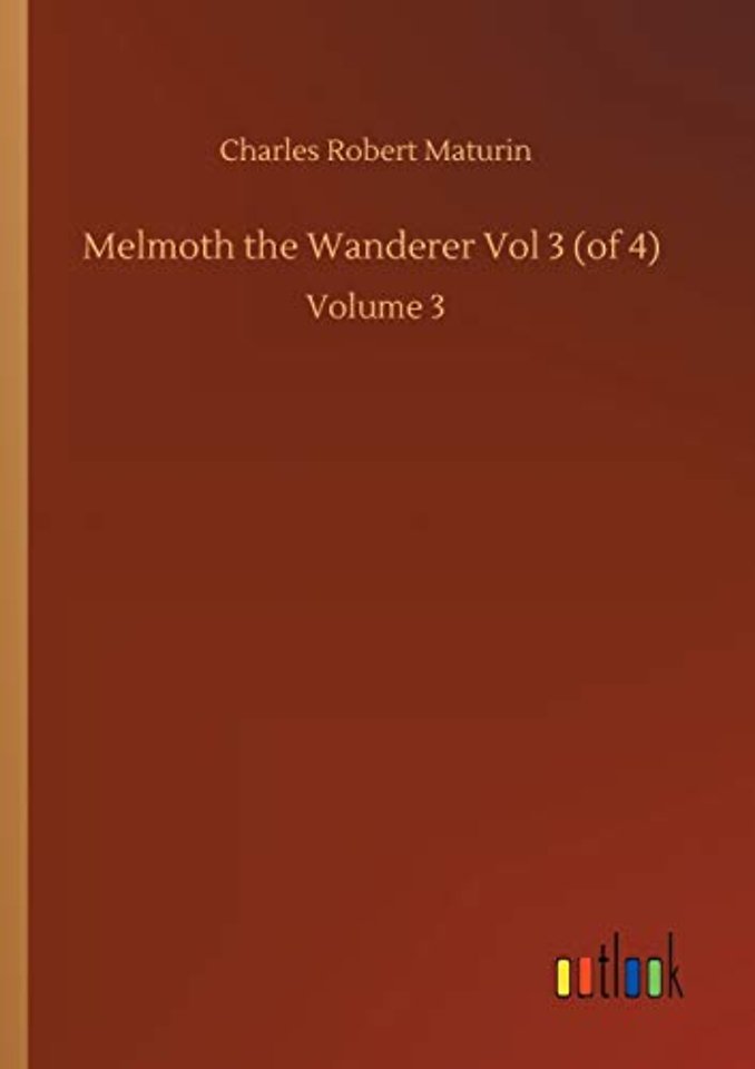 Melmoth the Wanderer Vol 3 (of 4)