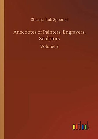 Anecdotes of Painters, Engravers, Sculptors
