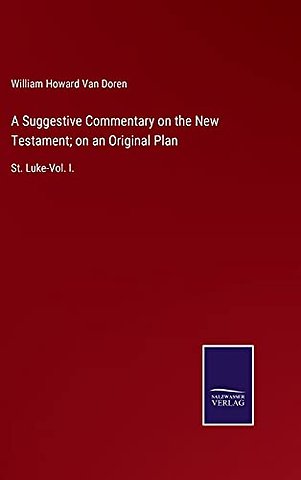 A Suggestive Commentary on the New Testament; on an Original Plan