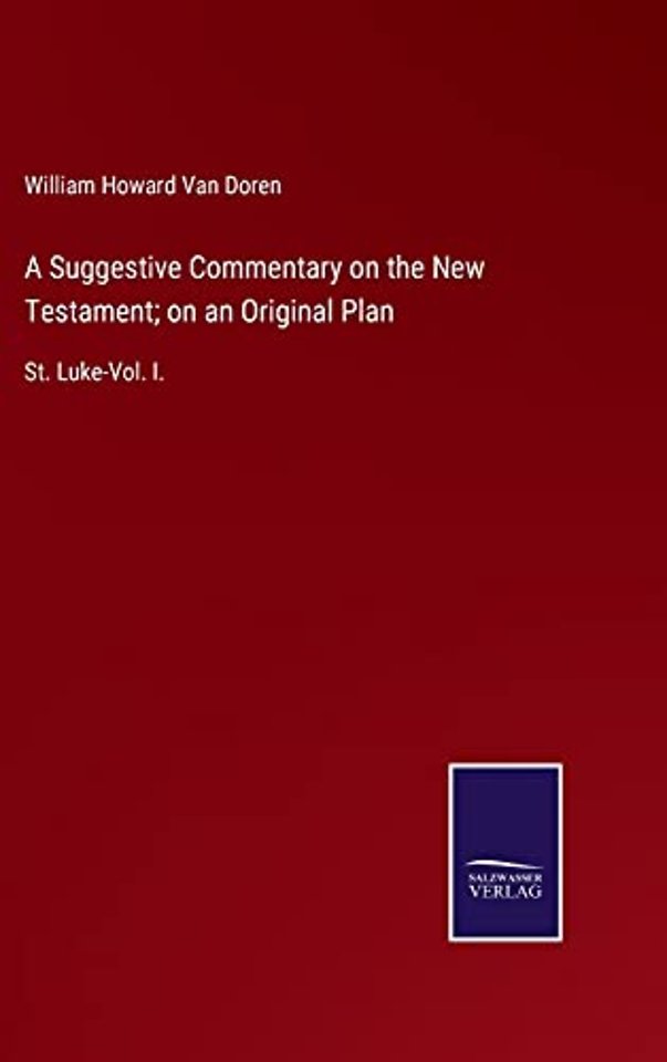 A Suggestive Commentary on the New Testament; on an Original Plan