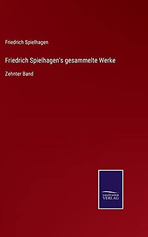 Friedrich Spielhagen's gesammelte Werke
