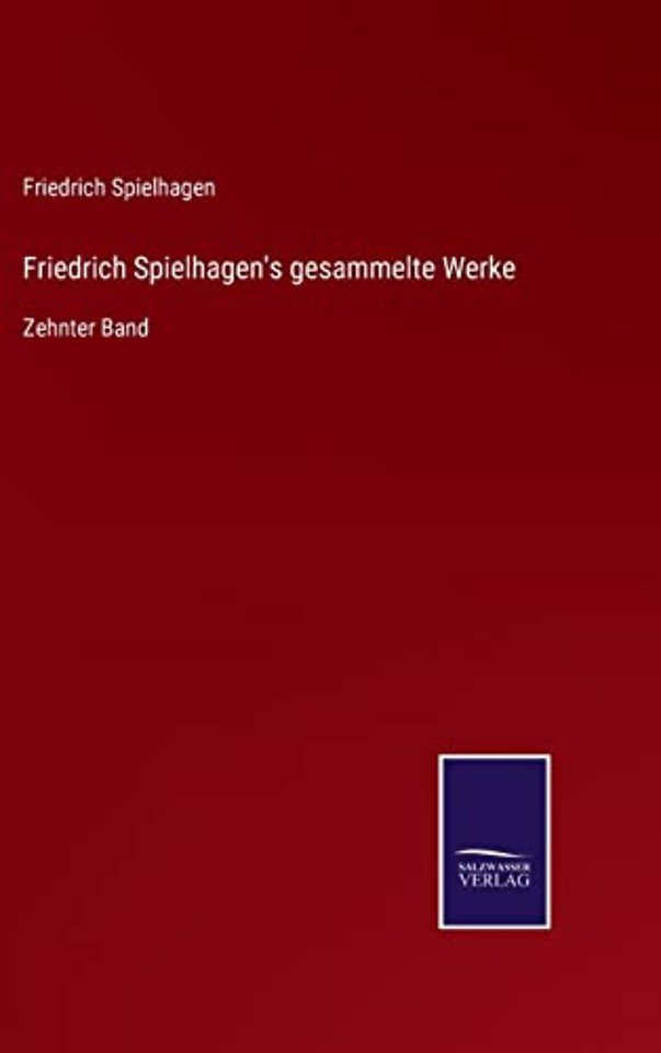 Friedrich Spielhagen's gesammelte Werke