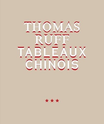 Thomas Ruff. Tableaux Chinois