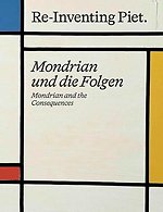 Piet Mondrian. Re-Inventing Piet
