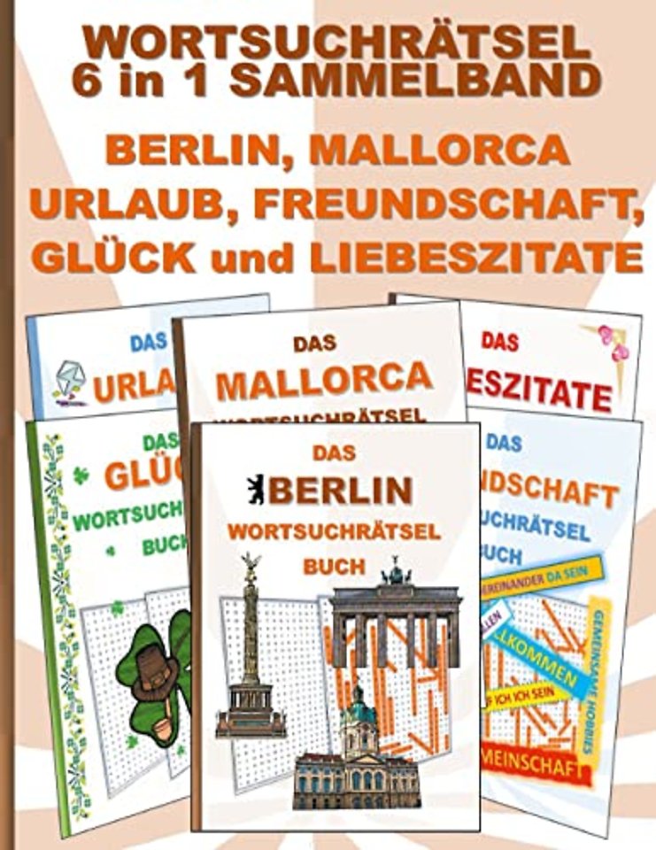WORTSUCHRATSEL 6 in 1 SAMMELBAND BERLIN, MALLORCA, URLAUB, FREUNDSCHAFT, GLUCK und LIEBESZITATE
