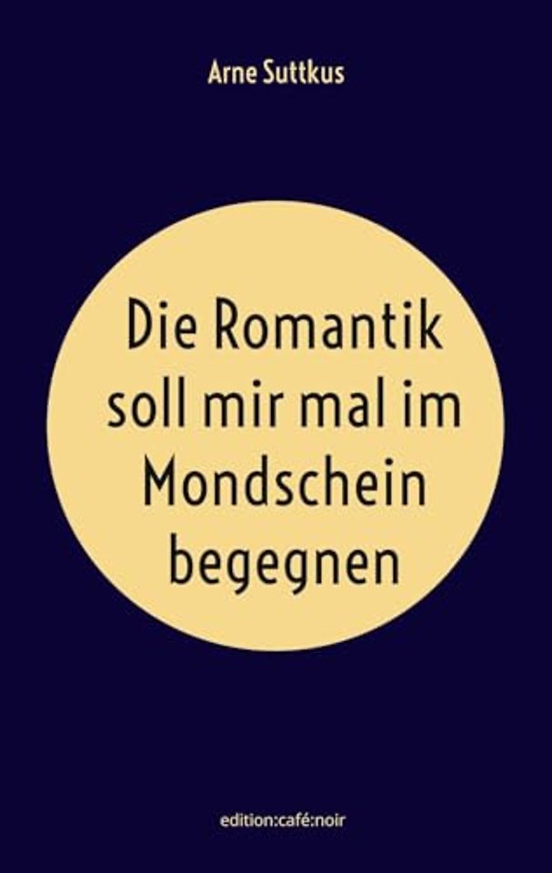 Die Romantik soll mir mal im Mondschein begegnen