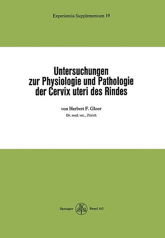 Untersuchungen zur Physiologie und Pathologie der Cervix uteri des Rindes
