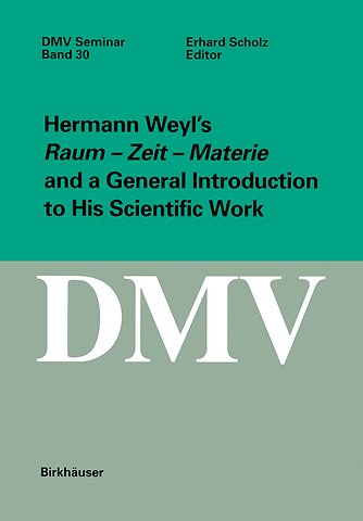 Hermann Weyl’s Raum - Zeit - Materie and a General Introduction to His Scientific Work