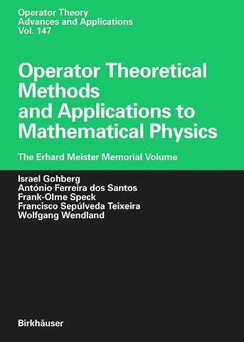 Operator Theoretical Methods and Applications to Mathematical Physics