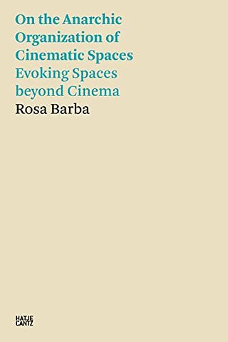 Rosa Barba: On the Anarchic Organization of Cinematic Spaces